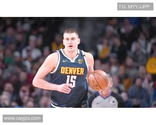 尼古拉约基奇如何改变NBA比赛格局与球队命运的传奇之路 尼古拉约基奇如何改变NBA比赛格局与球队命运的传奇之路